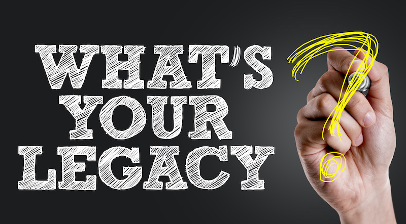 what is your legacy?